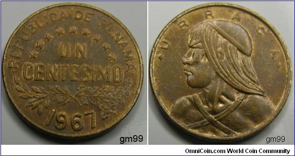 1 Centesimo (Bronze) : 1961-1987
Obverse; Value over sprigs,
REPUBLICA DE PANAMA UN CENTESIMO date 1967
Reverse; Head of Urraca left,
URRACA