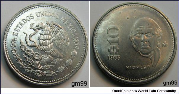 10 Pesos (Stainless Steel) 
Obverse; Eagle standing left on cactus, snake in beak,
ESTADOS UNIDOS MEXICANOS
Reverse; Miguel Hidalgo facing,
$10 date 1986 HIDALGO