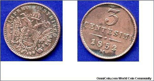 3 centesimi.
Austrian Italia.
Franc Ioseph I (1848-1916).
Austrian empire.
(M) Milan mint.


Cu.