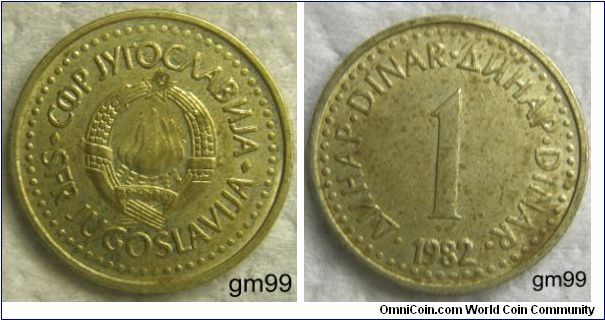 1 Dinar (Nickel-Brass) OBVERSE; Six torches in center as one, wheat stalks around and star above, 29.XI.1943 on banner,
C?P J??OC?AB?JA SFR JUGOSLAVIJA
REVERSE: 1 in center of legend,
 ??HAP DINAR ??HAP DINAR 1 date