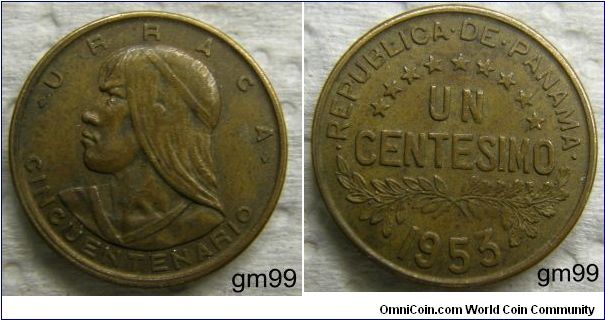 Centesimo (1953) Anniversary of Republic. 1 Centesimo. OBVERSE: Head of Urraca left,
 URRACA 
REVERSE:Value over sprigs,
 REPUBLICA DE PANAMA UN CENTESIMO date