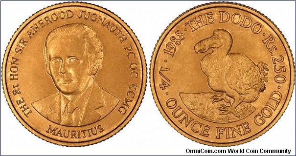 Quarter ounce gold, with The Right Honourable Sir Anerood Jugnauth PC QC KCMG on Obverse of 1988 Mauritian Gold Proof 250 Rupees, and a Dodo on Reverse. There are 4 coins in the series, 1 ounce, half, quarter and tenth. In 20 years, this is only the 2nd we have owned, the first being a half ounce. Does this mean the market in Dodo's is more extinct than dead?