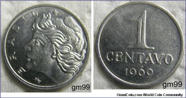 1 Centavo (Stainless Steel) : 1969-1976
Obverse: Head of Liberty left,
 BRASIL
Reverse: Value over date,
 1 CENTAVO date