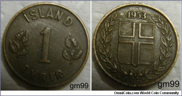 Eyrir (Bronze) : 1946-1966
Obverse: Value with three leaves either side,
 ISLAND 1 EYRIR
Reverse: Date over shield with cross on it, wreath around
 date