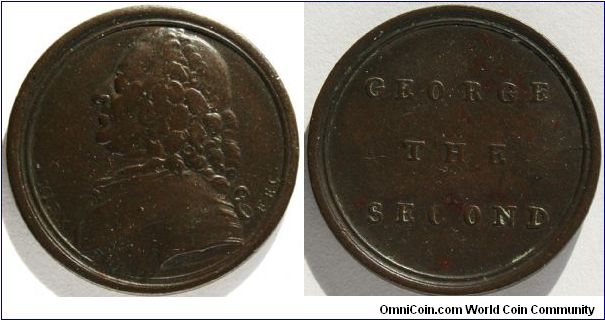 Sentimental token:
GEORGE THE SECOND ND. Circa 1773, by Kirk for The Sentimental Magazine. 1 of a set of 13 Bronze 26mm.