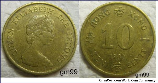 10 Cents (Nickel-Brass) : 1985-1992
Obverse: Crowned second head of Queen Elizabeth II right,
 QUEEN ELIZABETH THE SECOND
Reverse: English legend with Chinese characters intermixed,
HONG KONG 10 date TEN CENTS