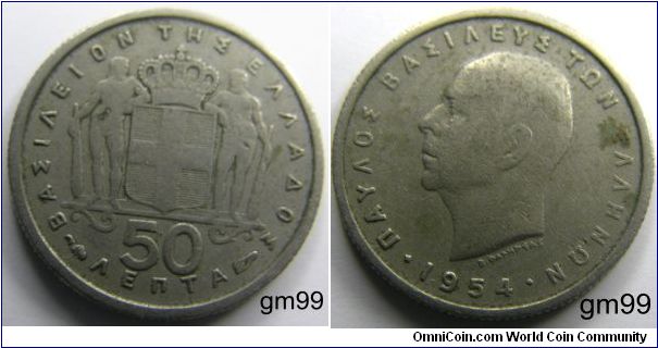 Greek 50 lepta coin.
Obverse: Coat of Arms, denomination and the words Kingdom of Greece
Reverse: Bust of King Paul, date and the words Paul King of the Greeks and B.Falireas
Date Mintage 
1954-- 37,228,000