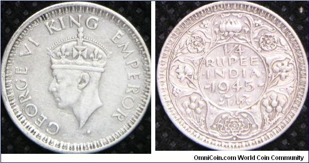 King & Emperor George VI, 1/4 Rupee, 1945B. 2.9200 g, 0.5000 Silver, .0469 Oz. ASW. Mintage: 181,648,000 units. XF. [SOLD]