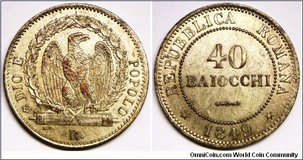Italian States - 2nd Roman Republic (1848 - 1849). 40 Baiocchi, 1849R (One Year Type). Obverse: Eagle in wreath, standing on fasces.  20.0000 g, 0.2000 Silver (Billon), .1286 Oz. ASW., 35mm. Mintage: 153,500 units. Edge: Plain. UNC. The Roman Republic was a short-lived (4 months) state established on February 8, 1849 when the theocratic Papal States were temporarily overthrown by a democratic revolution. Note: Roman Republic series is seriously undervalued in Krause. Rare in type & condition.