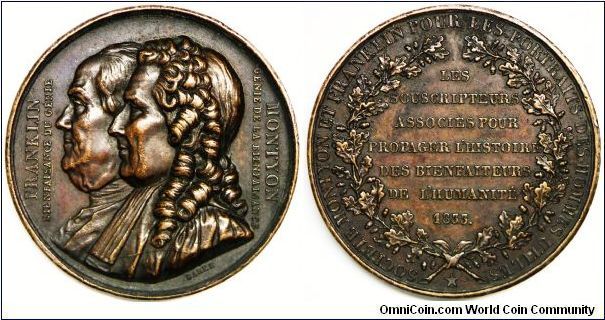 France, Benjamin Franklin/Baron de Montyon Medal, 1833. Bronze. 41.7 mm. Obv: Conjoined busts of Franklin & Montyon, beside Franklin is 'A benefactor of genius' & by Montyon 'Genius of being a benefactor'. Rev: 7 lines inscription regarding the Society of Montyon & Franklin to propagate the history of benefactors of the human race.  Montyon was a politician & philanthropist who gave large amounts of money to the poor and to established a series of prizes awarded by the French Academy. By Barre.
