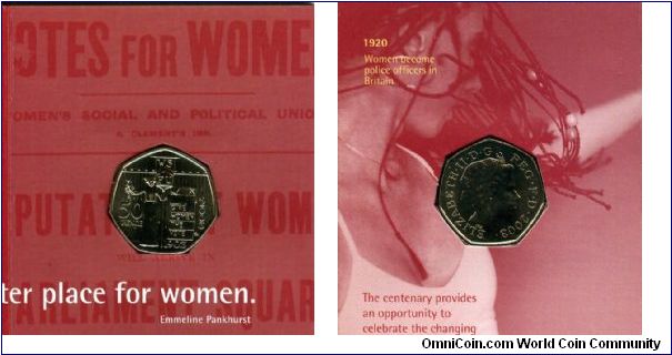 50p
Centenary of the Women's Social and Political Union 
Designed by Mary M Dickens 
Suffragette chained to railing holding a banner inscribed WSPU in her left hand a billboard inscribed GIVE WOMEN THE VOTE
Portrait of Queen Elizabeth II by Ian Rank-Broadley