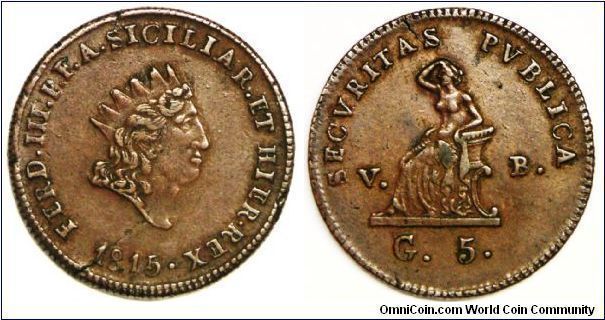 Italian States - Sicily, Ferdinando III (1759 - 1825), Large head, Cinque (5) Grani, 1815. 13.8350 g, Copper, 30mm. VF+ with minor flan flaw as usual. Seldom offered/Uncommon type. Scarce in this condition. [SOLD]