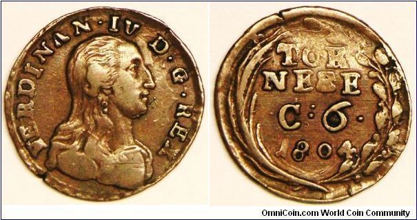 Italian States - Naples & Sicily, Kingdom of Naples, Bourbon Rule, Standand Coinage, Ferdinando IV (1799 - 1805), Tornese (6 Cavalli), 1804 LD. Copper. Weakly struck VF or better, brown. Scarce. [SOLD]