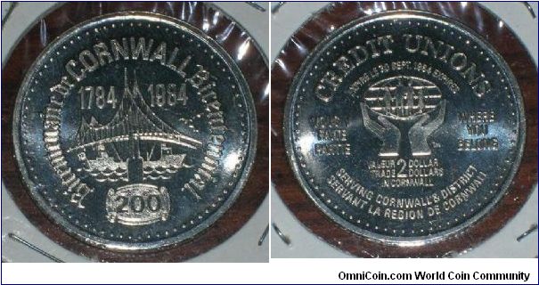 2 Dollar Token
Cornwall, Ontario
Bicentennial
Credit Unions