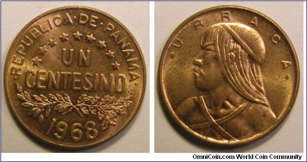1 Centesimo (Bronze) : 1961-1987
Obverse: Value over sprigs 
 REPUBLICA DE PANAMA UN CENTESIMO date 
Reverse: Head of Urraca left 
 URRACA