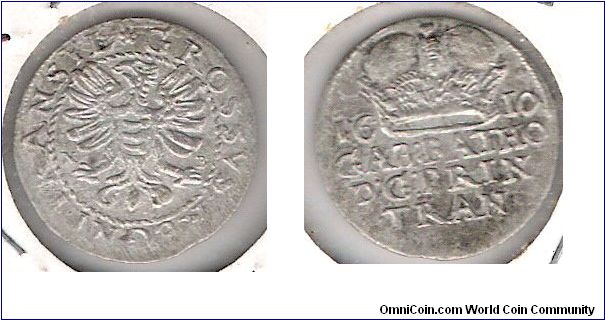 1 Groschen, Prince Gabriel Bathory of Transylvania.

Obv: Grossvs Regni Transyl
Rev: 1610 Gab. Batho D G Prin Tran.