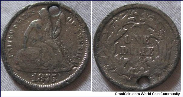 1875 dime, holed, and pitted but detail is still nice