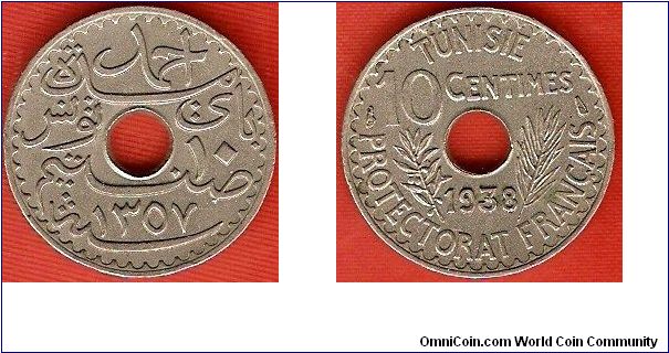 French Protectorate
10 centimes
AH1357
Ahmad Pasha Bey
nickel-bronze