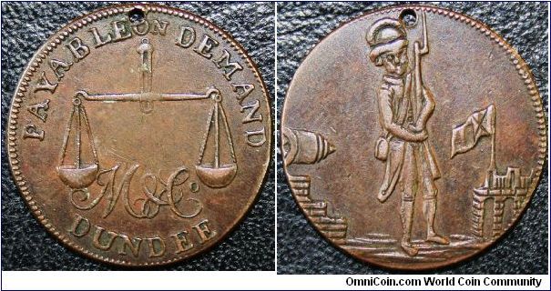 Scottish Farthing, Angusshire C. 1795 D & H 39
Ob. PAYABLE ON DEMAND DUNDEE cypher J. M. & Co. pair of balance scales.
Rev. Sentinel on duty, fort with flag flying & cannon. Bronze 22mm.