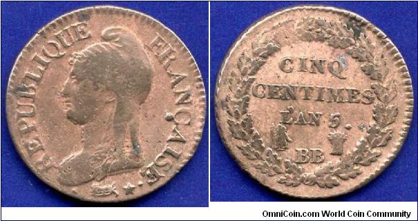 5 centimes.
Republique Francaise.
1 st Republic, LAN'5 - 1797. 
'BB' - Strassburg mint.


Cu.