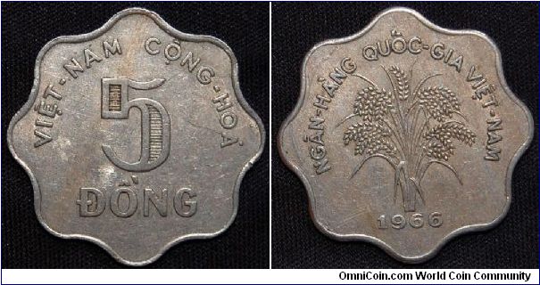 Vietname 1966 5 DONG.
Copper-Nickel
Obv: Denomination
Obv. Leg.: VIET-NAME CONG HAO 
Rev: Rice stalks
Rev. Leg.:NGAN-HANG VIET-NAME CONG-HOA
Mintage: 100,000,000