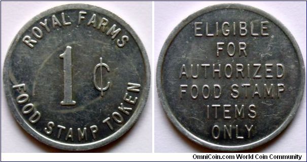 Royal Farms.
Food Stamp Token.
1 cent. Aluminum. Diemeter 25mm.