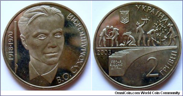 2 hryvnia.
2003, Vasyl Sukhomlinskyi (1918-1970) Cu-ni.
Weight 12,80g.
Diameter 31,00mm.
Reeded edge.
Mintage 30.000 units.