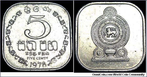 Sri Lanka - 5 Cents - 1978 - Weight 1,1 gr - Aluminum - Size 18,4 mm - President / Junius Richard Jayawardene (1978-89) - Reverse / Navy emblem - Mintage 272 308 000 - Edge : Plain - Shape : Round-edge square - Reference KM# 139a (1978-91)