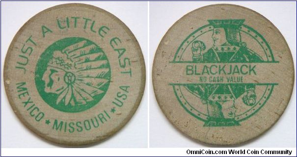 Missouri Mexico Blackjack Token Just A Little East. This may have been used as a gambling chip in an illegal card room at the site. The wooden chip, printed in green, specifies blackjack and also exists in blue ink. Other colors may exist, each representing a different denomination.  Illegal card rooms existed at that time (and may exist today) in northern Missouri.  Wood, 38mm.