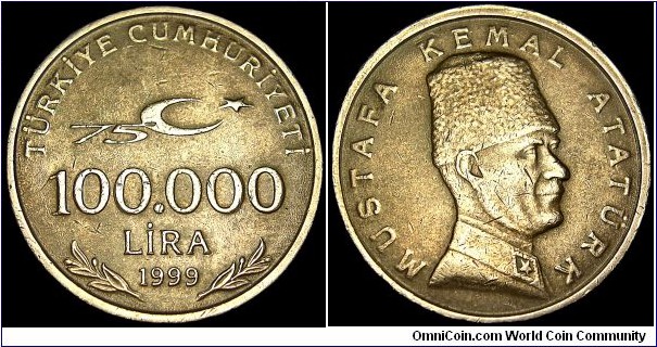 Turkey - 100 000 / 100 Bin Lira - 1999 - Weight 7,7 gr - Copper / Nickel / Zink - Size 25 mm - Subject : 75th Anniversary of Republic - Reverse / Bust of Mustafa Kemal Atatürk - Edge : Reeded - Reference KM# 1078 (1999-2000)