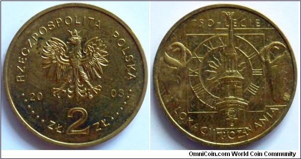 2 zlote.
2003, 750th Anniversary of the granting Municipal Rights to Poznan.
Metal Nordic Gold.
Weight 8,15g. Diameter 27mm. Mintage 600.000 units.