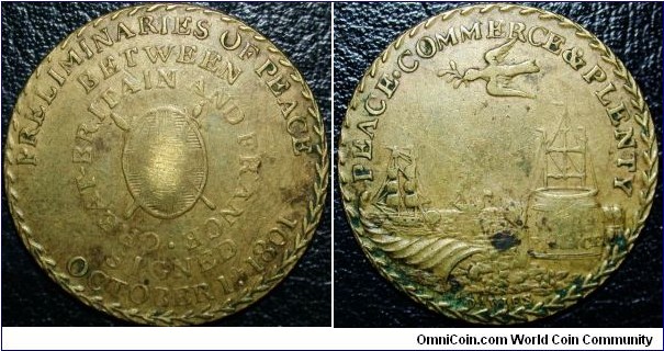 Preliminaries of Peace, Amiens 1801.
An extremely rare variant of BHM#514 brass 25mm.
All the other versions of this token that I have seen are signed Kettle, this is signed Davies. It is almost certain that Davies(William?) was the engraver and H.Kettle the manufacturer.