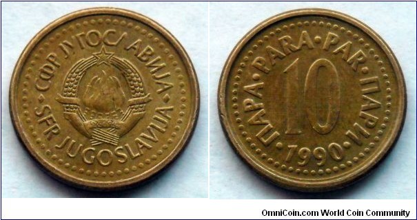 10 para.
1990, Cu-Zn. Weight; 3,1g. Diameter; 18mm.
Smooth edge. Design;
Dragomir Mileusnic.
Minted in Belgrade.
Mintage; 174.028.500   
units.