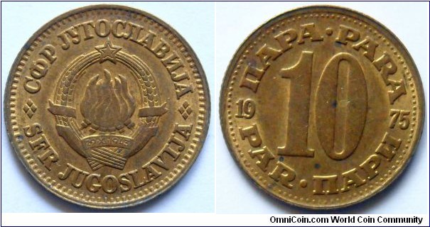 10 para.
1975, Cu-Zn-Al. Weight;3,0g. Diameter; 
21mm. Reeded edge.
Design; Dragomir Mileusnic. Minted in Belgrade. Mintage; 31.139.000 units.