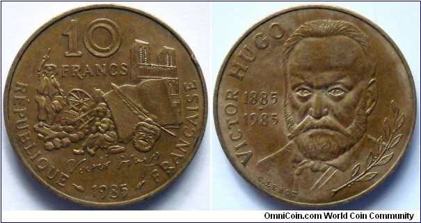 10 francs.
1985, Victor Hugo. Cu-Al-Ni. Weight; 10g. Diameter; 26mm. Design; Claude Lesot. Mint; La Monnaie de Paris, Pessac. Mintage; 10.000.511 units.